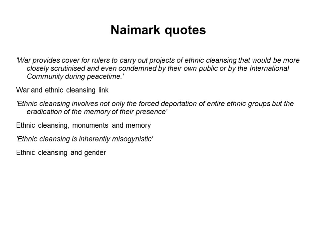 Naimark quotes 'War provides cover for rulers to carry out projects of ethnic cleansing